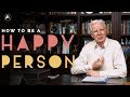 How to Be a Happy Person | Bob Proctor