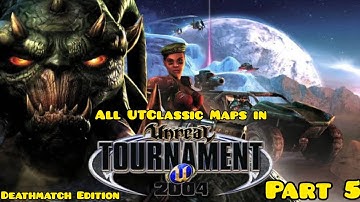 All UTClass Maps In UT2004 Deathmatch Edition Part 5