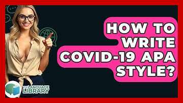 How To Write COVID-19 APA Style? - The Language Library