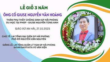 LỄ GIỖ MÃN TANG ÔNG CỐ GIUSE NGUYỄN VĂN HOÀNG - THÂN PHỤ THẦY CHỦNG SINH GIUSE NGUYỄN TÙNG ANH