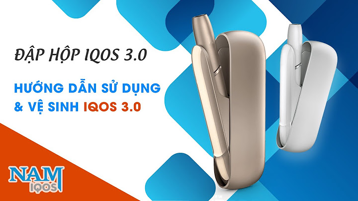 Mở họp và hướng dẫn sử dụng iqos 3.0