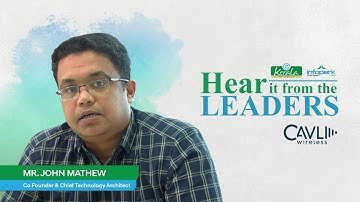 Hear it from the leaders - Mr. John Mathew Co Founder and Chief Technology Architect Cavli Wireless