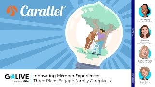 GoLIVE Webinar: Innovating Member Experience: Three Plans Engage Family Caregivers