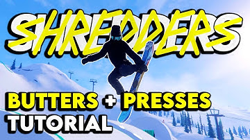 SHREDDERS Tutorial! How To Do Butters and Presses!