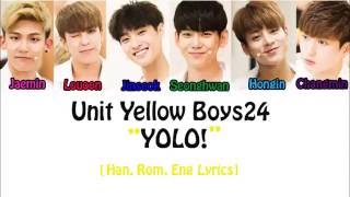 Video thumbnail of "Boys24 Unit Yellow - YOLO! Lyrics Color Coded (Han, Rom, Eng)"