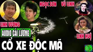 Cải lương CỔ XE ĐỘC MÃ  Vũ Linh, Linh Vương, Linh Huệ, Kiều Hoa, Ngọc Sơn, Tùng Lâm, Hồng Nga