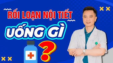 Rối Loạn Nội Tiết Tố Nữ Nên Bổ Sung Gì? | BS Nguyễn Văn Thái