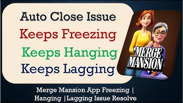 How to Fix Merge Mansion Auto Close | Keeps Hanging | Freezing | Lagging Issue Solve