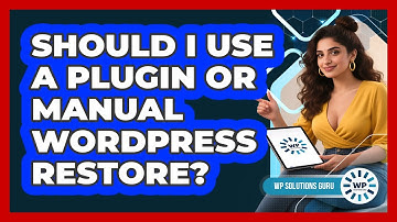 Should I Use a Plugin or Manual WordPress Restore?