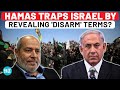 Hamas Traps Israel On Netanyahu's Biggest Demand In Peace Deal? Disarmament Terms = 'End' Of Israel?