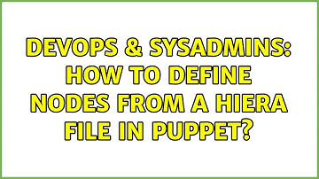DevOps & SysAdmins: How to define nodes from a Hiera file in Puppet?