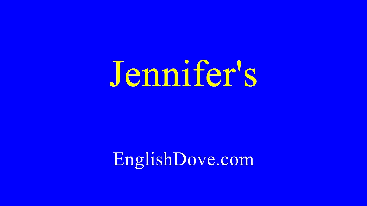 How to pronounce Jennifer's in American English.