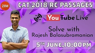 Solving CAT 2018 RC Passages with Rajesh Balasubramanian, 4 time CAT 100%iler | VARC CAT 2020 | 2IIM