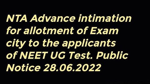 Sub: Advance Intimation for Allotment of Examination City to the Applicants of NET-UG 2022 Reg.