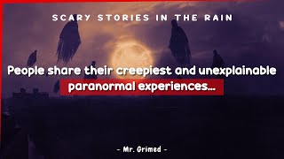 People Share Their Creepiest and Unexplainable Paranormal Experience | Scary Stories In The Rain