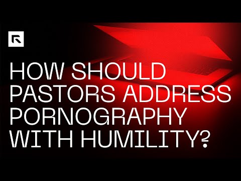 How Should Pastors Address Pornography with Humility?