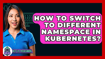 How To Switch To Different Namespace In Kubernetes? - Next LVL Programming