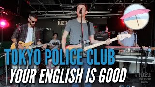 Video thumbnail of "Tokyo Police Club - Your English Is Good (Live at the Edge)"