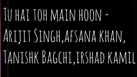 Tu hai toh main hoon lyrics | Sky force | Arijit Singh, Afsana Khan, Tanishk Bagchi & Irshad Kamil