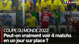 Coupe du Monde 2022 : Peut-on vraiment voir 4 matchs en un jour sur place ?