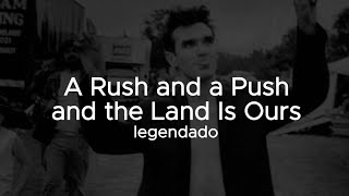 Video thumbnail of "The Smiths - A Rush and a Push and the Land Is Ours - Legendado / Tradução"