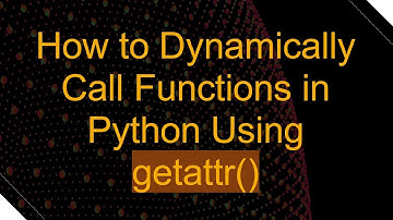 How to Dynamically Call Functions in Python Using getattr()