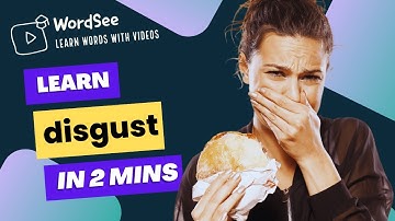 Learn the word disgust in two minutes- Improve your English vocabulary with real world examples
