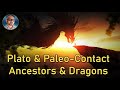 Plato & Paleocontact | Ancestors & Dragons | Paul Wallis (AUDIO ONLY)