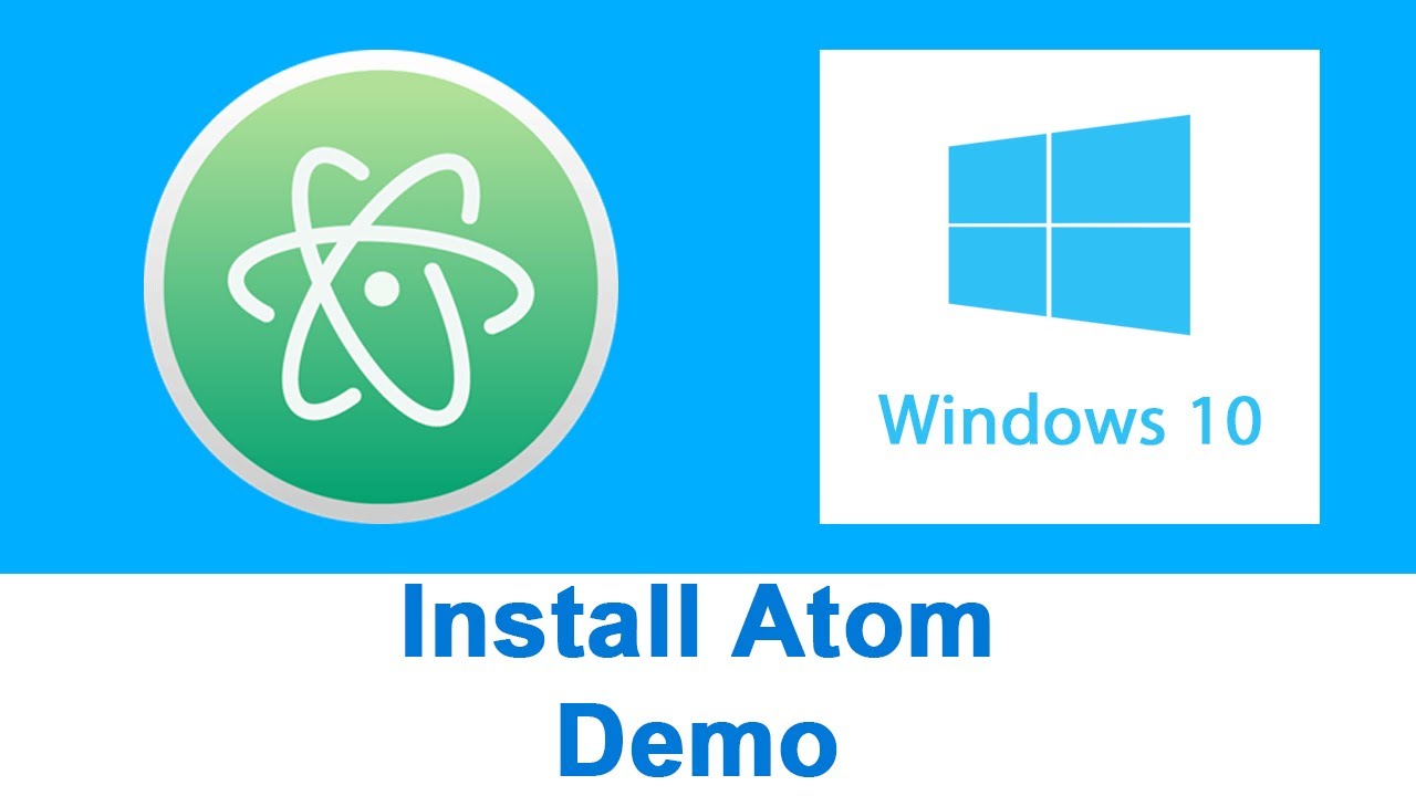 Install Atom Windows 10 Demo - YouTube