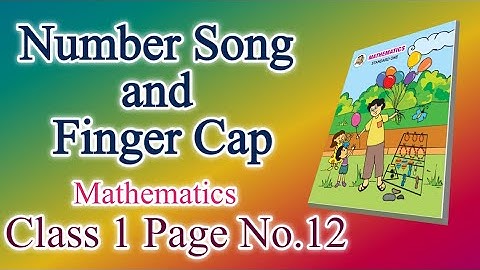 Class 1 | Mathematics | Page No.12 | Number Song And Finger Cap | Semi English