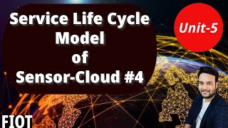 Sensor-Cloud Service Life-Cycle Model || Unit-5 || FIOT || JNTUH || CSE