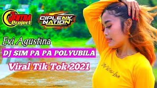 DJ SIM PA PA POLYUBILA🎵 || Dj Viral Tik Tok 2021 || Evi Agustina|| Ciplenk Nation