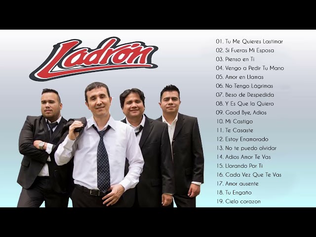 LADRON ÉXITOS - LADRON VIEJITAS PERO BUENAS ROMÁNTICAS - LAS MEJORES CANCIONES DE LADRON class=