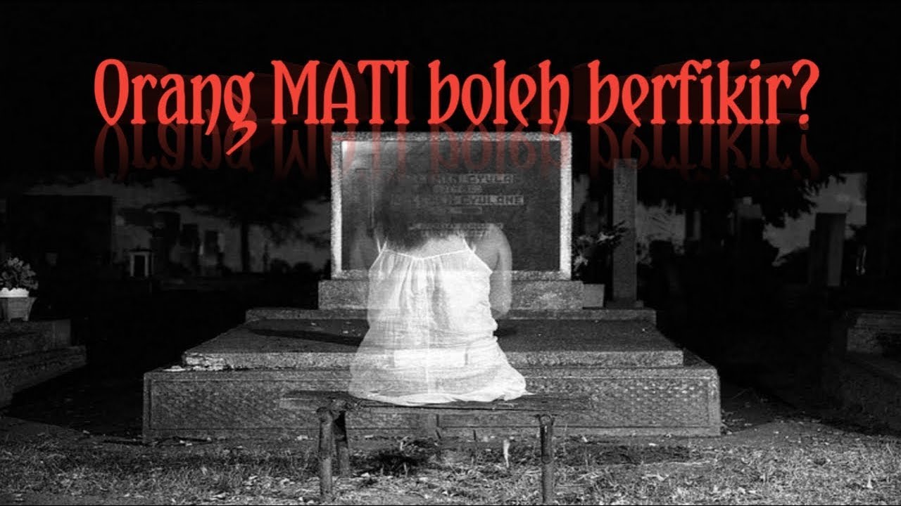 Orang MATI boleh BERFIKIR? - YouTube