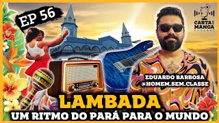 Download Lagu LAMBADA UM RITMO DO PARÁ PARA O MUNDO: Com Eduardo Barbosa o Homem sem classe EP 56 Download Lagu LAMBADA UM RITMO DO PARÁ PARA O MUNDO: Com Eduardo Barbosa o Homem sem classe EP 56