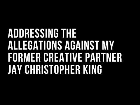 Addressing The Allegations Against My Former Creative Partner, Jay Christopher King