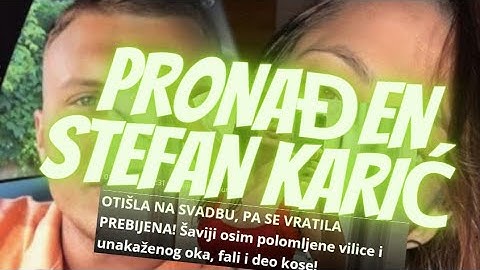 PRONAĐEN STEFAN KARIĆ: Evo gde se krio sve vreme !