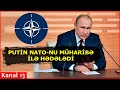 “Belə olan halda Rusiya NATO ilə döyüşməli olacaq"- Putin NATO-nu müharibə ilə hədələdi