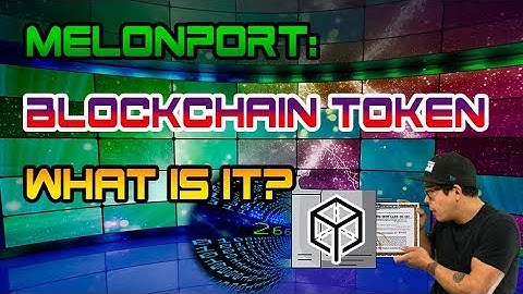 Melonport - Blockchain Token: What is it?