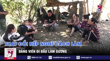 Thay đổi nếp nghĩ cách làm - Đảng viên đi đầu làm gương - VNEWS