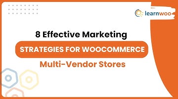 8 Effective Marketing Strategies for WooCommerce Multi Vendor Stores