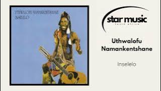 Uthwalofu Namankentshane - Inselelo |  Audio