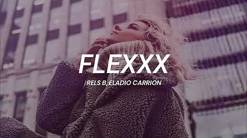 Rels B, Eladio Carrion - FLEXXX || LETRA