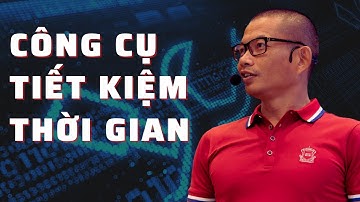 Chuyện khởi nghiệp: Tăng tốc công việc kinh doanh bằng những công cụ này | Phạm Thành Long