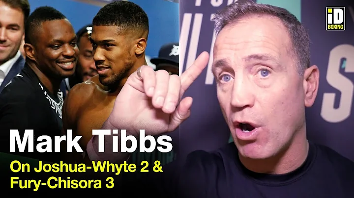 Mark Tibbs: Joshua vs Whyte 2 Is 50/50, But I Edge...