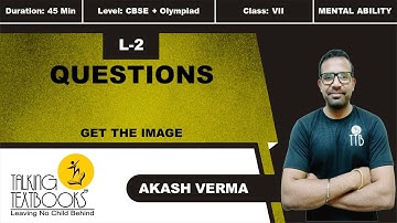 L-2 Questions | Chapter 15 Get the Image Class 7 | Akash Verma | TTB