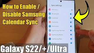 Galaxy S22/S22 /Ultra: How to Enable/Disable Samsung Calendar Sync