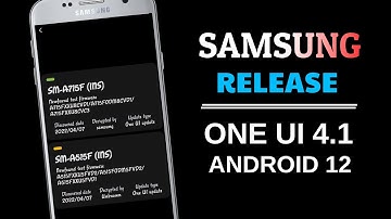 Samsung OneUi 4.1 Android 12L Update Tracker | Samsung A71 A51