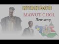 NYAN BOR BY MAWUT CHOL NEW SONG SOUTH SUDANESE MUSIC NYAN BOR BY MAWUT CHOL NEW SONG SOUTH SUDANESE MUSIC