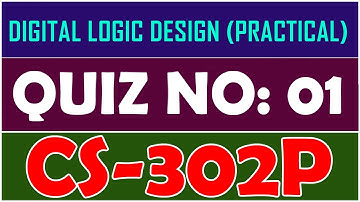 CS302P - Digital Logic Design (Practical) Quiz No 1 | By Anjam Hussain